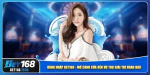 dang-nhap-bet168-mo-canh-cua-den-vu-tru-giai-tri-hoan-hao