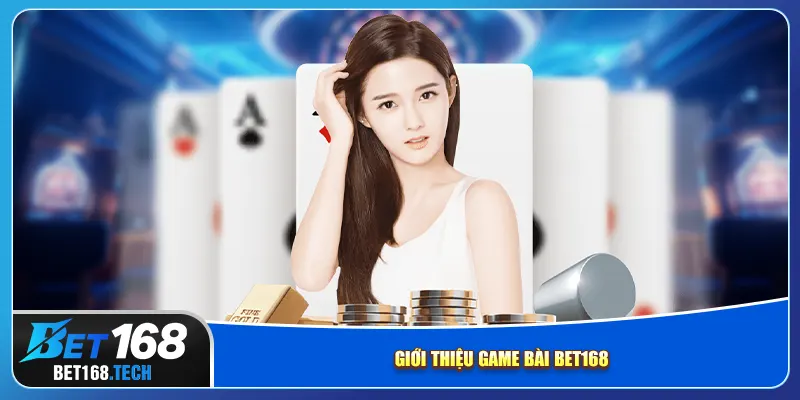 Giới thiệu game bài bet168