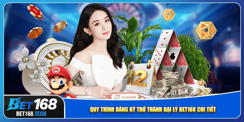 Quy trình đăng ký trở thành đại lý bet168 chi tiết