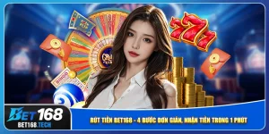 rut-tien-bet168-4-buoc-don-gian-nhan-tien-trong-1-phut